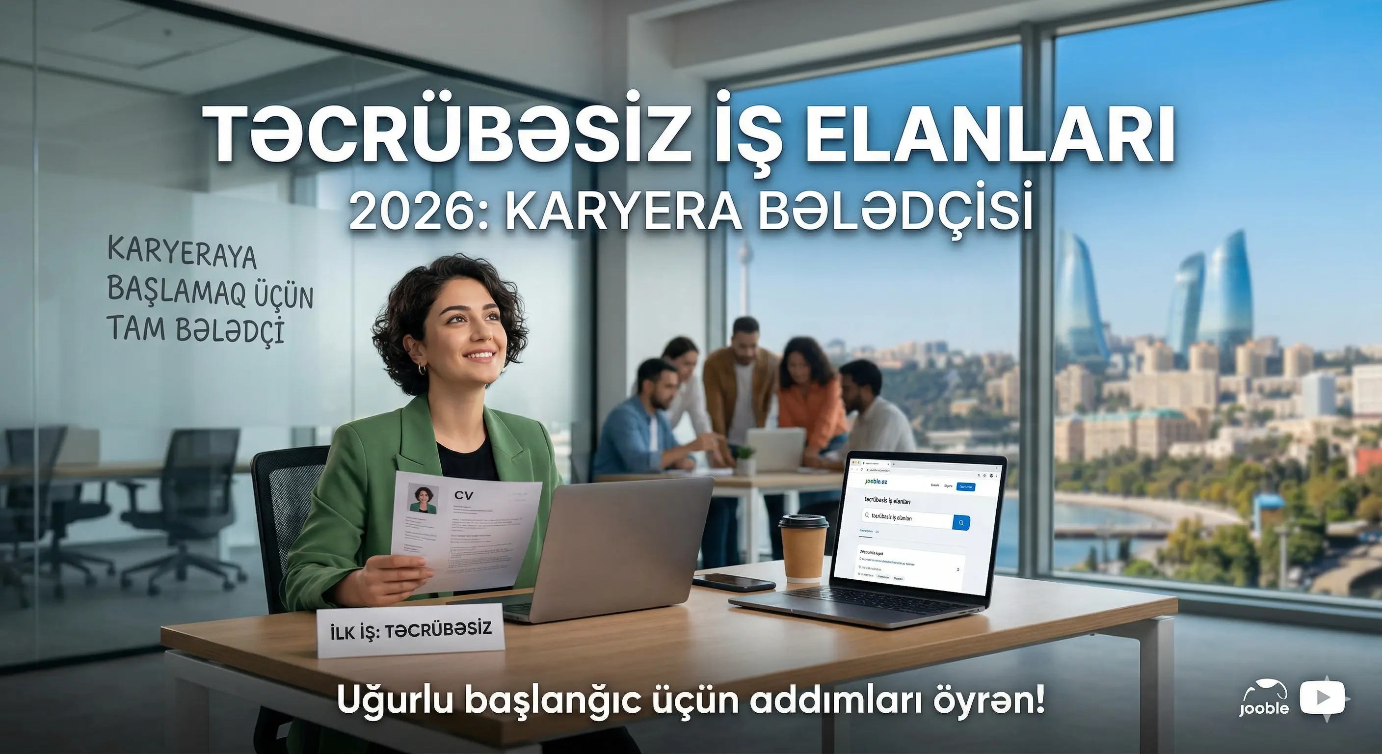 Təcrübəsiz iş elanları: 2026-cı ildə karyeraya başlamaq üçün tam bələdçi